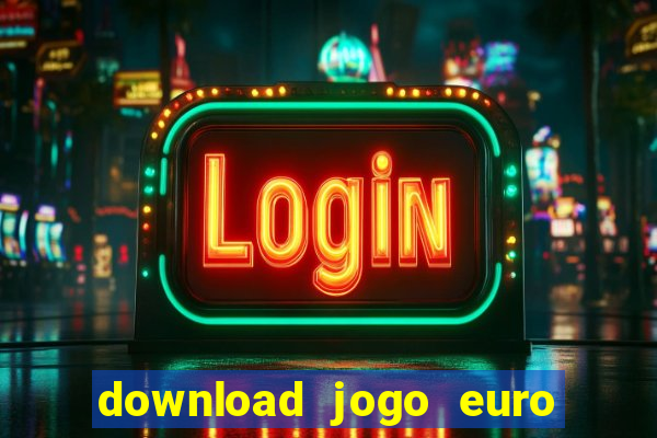 download jogo euro truck simulator 2